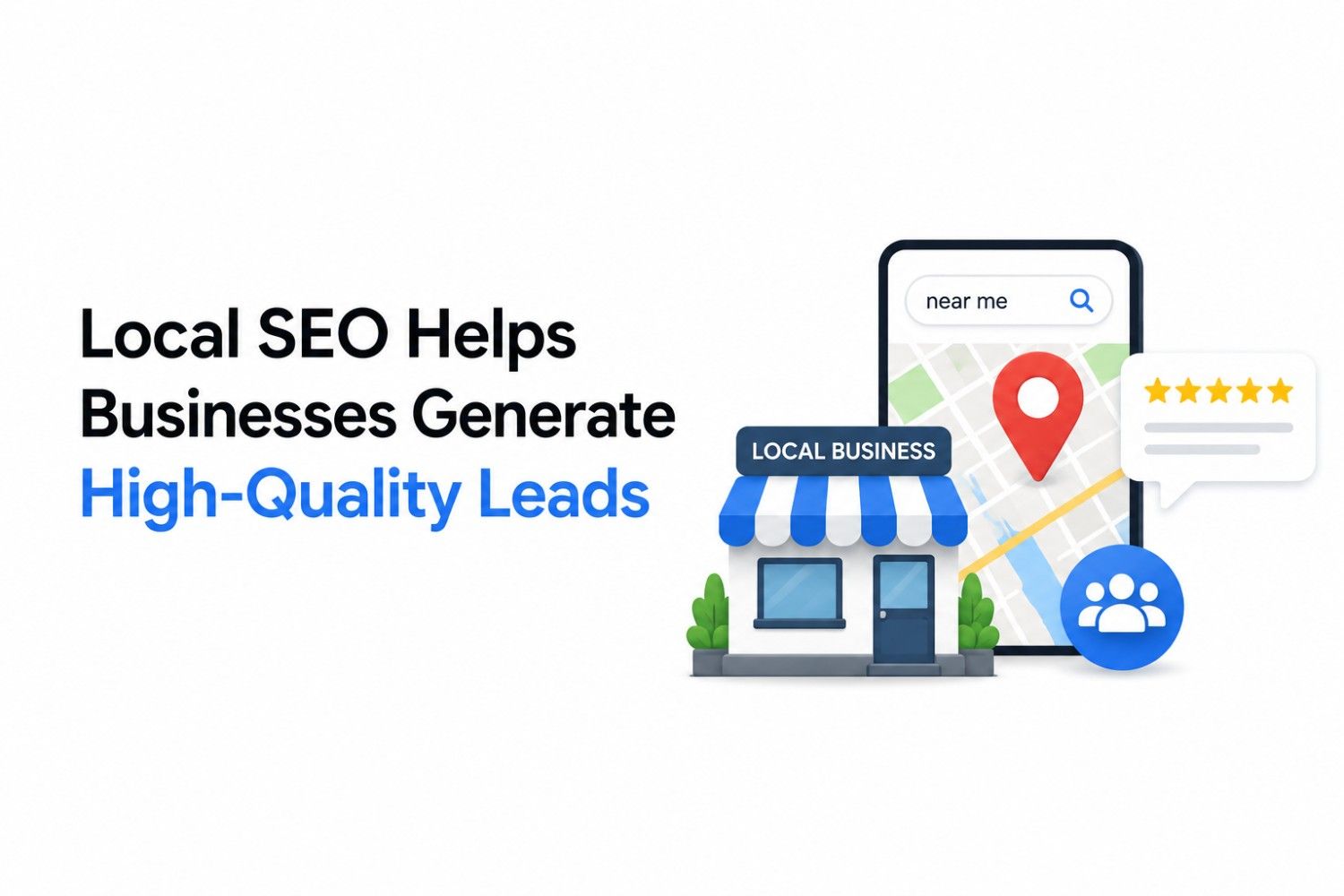How Local SEO Helps Businesses Generate High-Quality Leads in 2026?