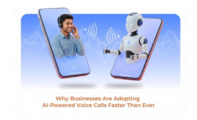 Why Are Businesses Adopting AI-Powered Voice Calls Faster Than Ever?
