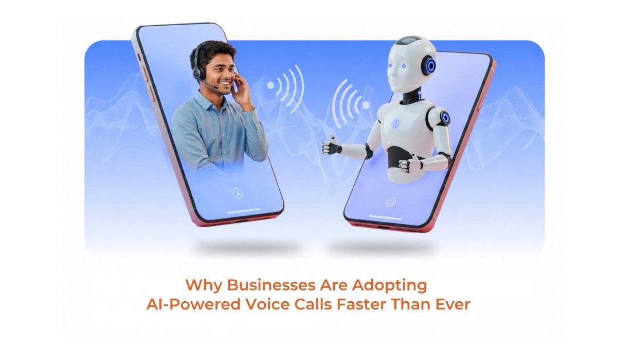 Why Are Businesses Adopting AI-Powered Voice Calls Faster Than Ever?