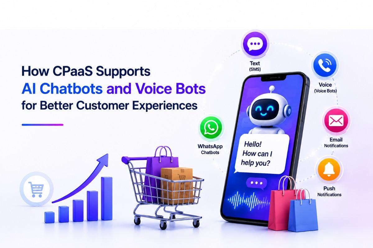 How CPaaS Supports AI Chatbots and Voice Bots for Better Customer Experiences?